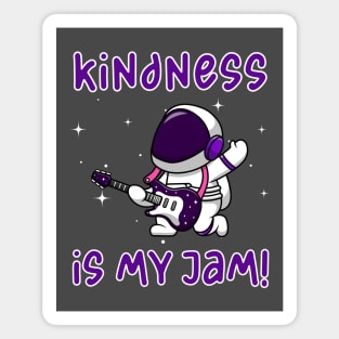 Kindness is My Jam with Astronaut in Space Suit Playing Guitar Magnet